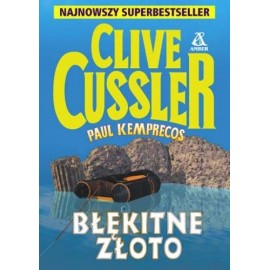 Błękitne złoto Clive Cussler, Paul Kemprecos