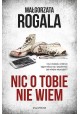 Nic o Tobie nie wiem Małgorzata Rogala