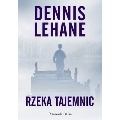 Rzeka tajemnic Dennis Lehane