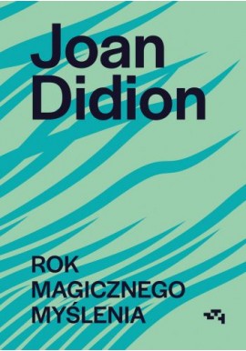 Rok magicznego myślenia Joan Didion