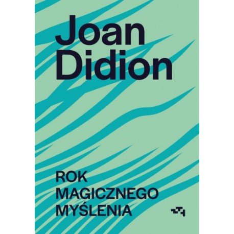 Rok magicznego myślenia Joan Didion