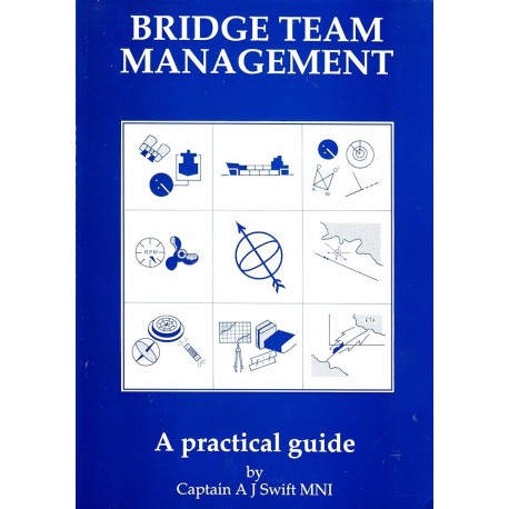 Bridge Team Management A practical guide Captain A J Swift MNI