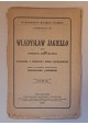 JAWORSKI Franciszek - Władysław Jagiełło jako opiekun miasteczka. Wspomnienia z przeszłości Gródka Jagiellońskiego 1909