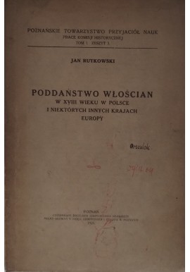 RUTKOWSKI Jan - Poddaństwo włościan w XVIII wieku w Polsce i niektórych innych krajach Europy 1921