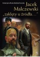 Jacek Malczewski "zaklęty u źródła..." Katarzyna Maria Bodziachowska