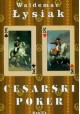 Cesarski poker Waldemar Łysiak