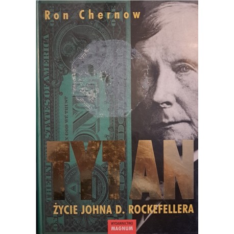 Tytan Życie Johna D. Rockefellera Ron Chernow