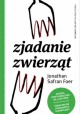 Zjadanie zwierząt Jonathan Safran Foer