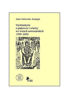 Wyobrażenia o państwie i władzy we wsiach nowotarskich 1999-2005 Anna Malewska-Szałygin