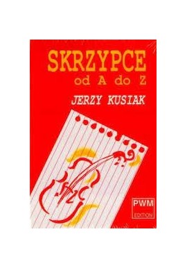Skrzypce od A do Z Jerzy Kusiak