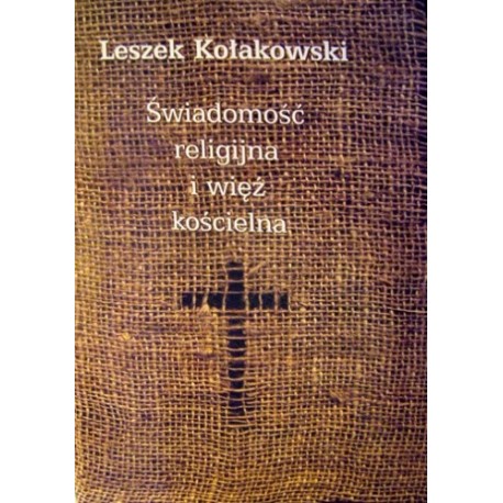 Świadomość religijna i więź kościelna Leszek Kołakowski