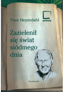 Zazielenił się świat siódmego dnia Thor Heyerdahl