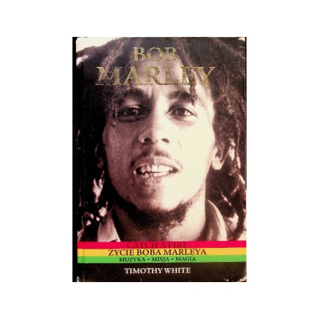 Bob Marley Catch a Fire Życie Boba Marleya Timothy White