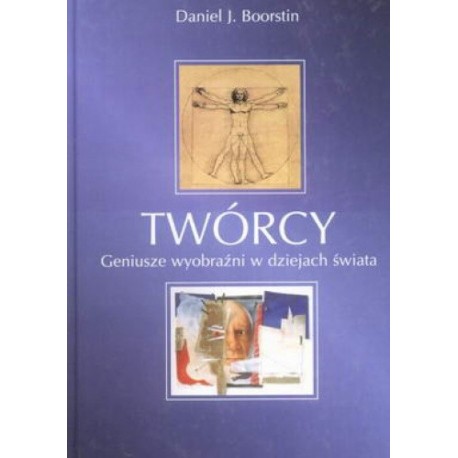 Twórcy Geniusze wyobraźni w dziejach świata Daniel J. Boorstin