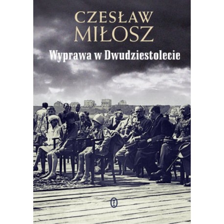 Wyprawa w Dwudziestolecie Czesław Miłosz