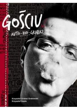 Gościu. Auto-bio-Grabaż Krzysztof Grabowski, Krzysztof Gajda