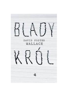 Blady Król David Foster Wallace