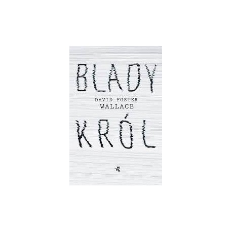 Blady Król David Foster Wallace