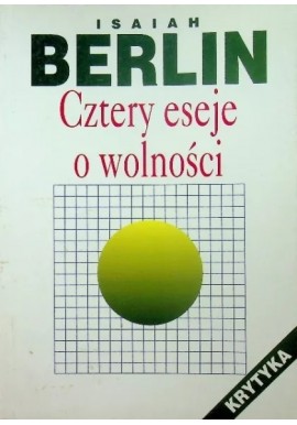 Cztery eseje o wolności Isaiah Berlin