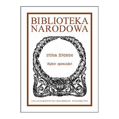 Wybór opowiadań Stefan Żeromski Seria BN