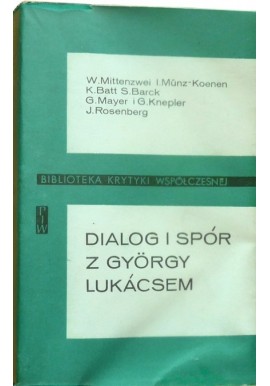 Dialog i spór z Gyorgy Lukacsem W. Mittenzwei, I. Munz-Koenen i inni