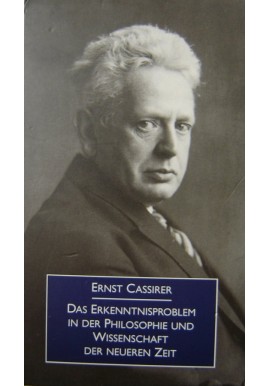 Das Erkenntnisproblem in der Philosophie und Wissenschaft der neueren Zeit in 4 Banden Ernst Cassirer