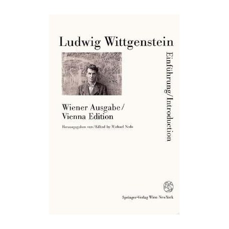 Ludwig Wittgenstein: Wiener Ausgabe/Vienna Edition edited by Michael Nedo