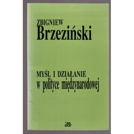Myśl i działanie w polityce międzynarodowej Zbigniew Brzeziński