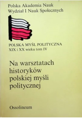 Na warsztatach historyków polskiej myśli politycznej Praca zbiorowa pod red. Henryka Zielińskiego