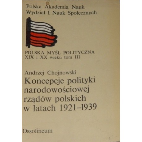 Koncepcje polityki narodowościowej rządów polskich w latach 1921-1939 Andrzej Chojnowski
