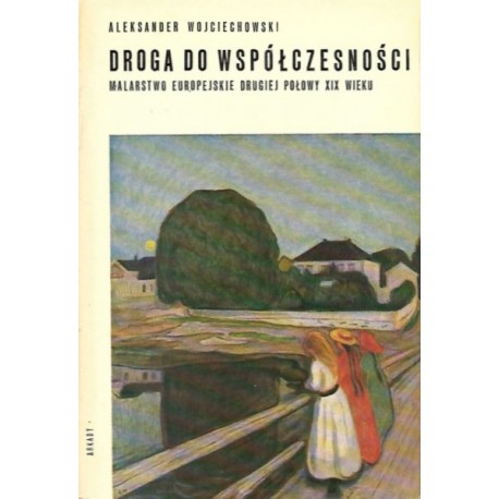 Droga do współczesności Malarstwo europejskie drugiej połowy XIX wieku Aleksander Wojciechowski