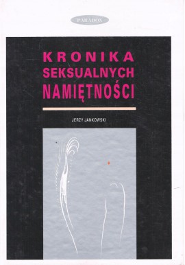 Kronika seksualnych namiętności Jerzy Jankowski