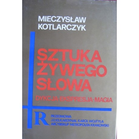 Sztuka żywego słowa Dykcja-Ekspresja-Magia Mieczysław Kotlarczyk