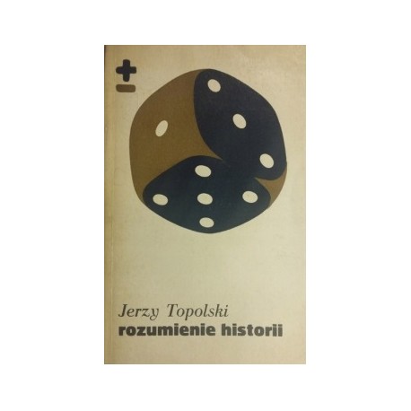 Rozumienie historii Jerzy Topolski