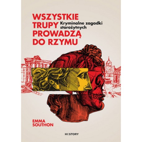 Wszystkie trupy prowadzą do Rzymu. Kryminalne zagadki starożytnych Emma Southon