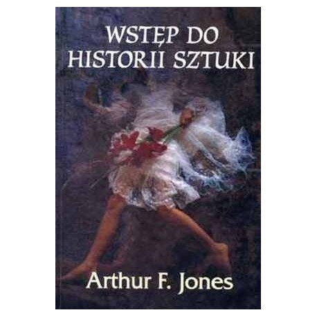 Wstęp do historii sztuki Arthur F. Jones