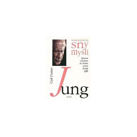 Carl Gustav Jung wspomnienia sny myśli Aniela Jaffe