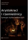 Arystokraci i rzemieślnicy Synergia stylów badawczych Łukasz Afeltowicz, Radosław Sojak