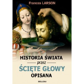 Historia świata przez ścięte głowy opisana Frances Larson