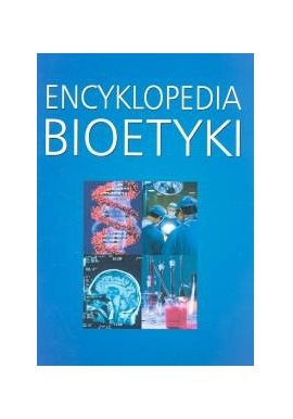 Encyklopedia bioetyki Personalizm chrześcijański Głos Kościoła Andrzej Muszala (red.)