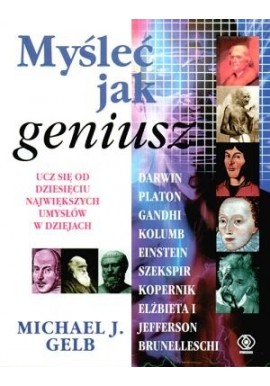 Myśleć jak geniusz Michael J. Gelb