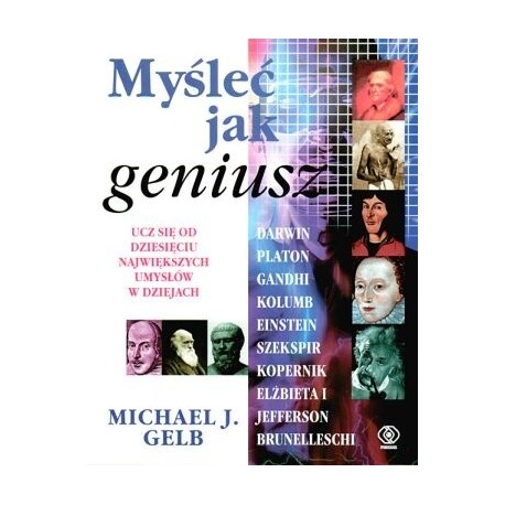 Myśleć jak geniusz Michael J. Gelb