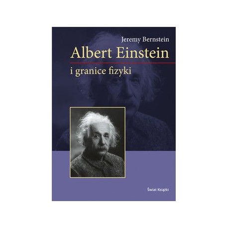 Albert Einstein i granice fizyki Jeremy Bernstein