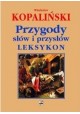Przygody słów i przysłów Leksykon Władysław Kopaliński