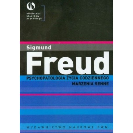Psychopatologia życia codziennego Marzenia senne Sigmund Freud
