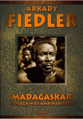 Madagaskar gorąca wieś Ambinanitelo Arkady Fiedler