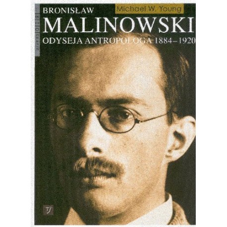 Bronisław Malinowski odyseja antropologa 1884-1920 Michael W. Young