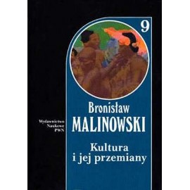 Kultura i jej przemiany Bronisław Malinowski