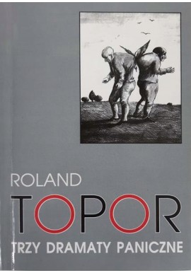 Trzy dramaty paniczne Roland Topor