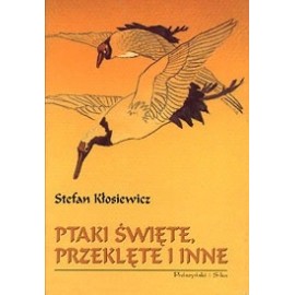 Ptaki święte, przeklęte i inne Stefan Kłosiewicz